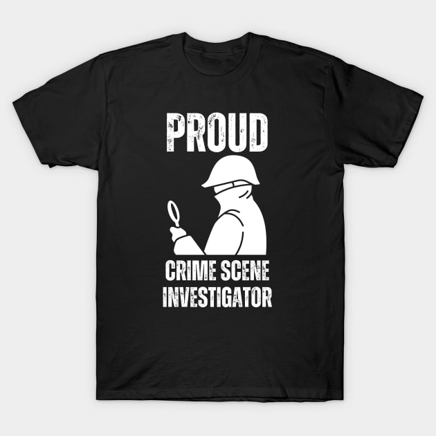 Proud Crime Scene Investigator T-Shirt by Haministic Harmony